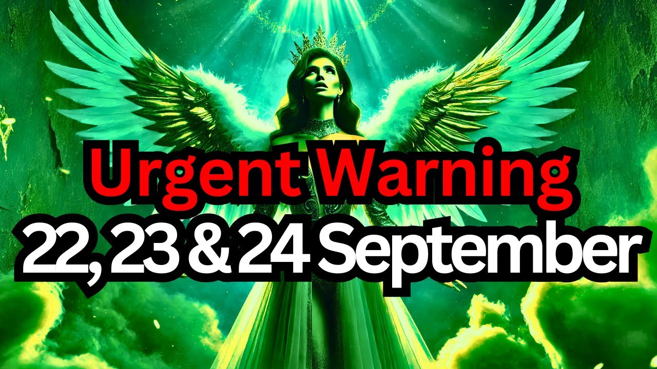 Chosen One, Urgent Warning: September 22, 23 & 24. God's Warning Message
