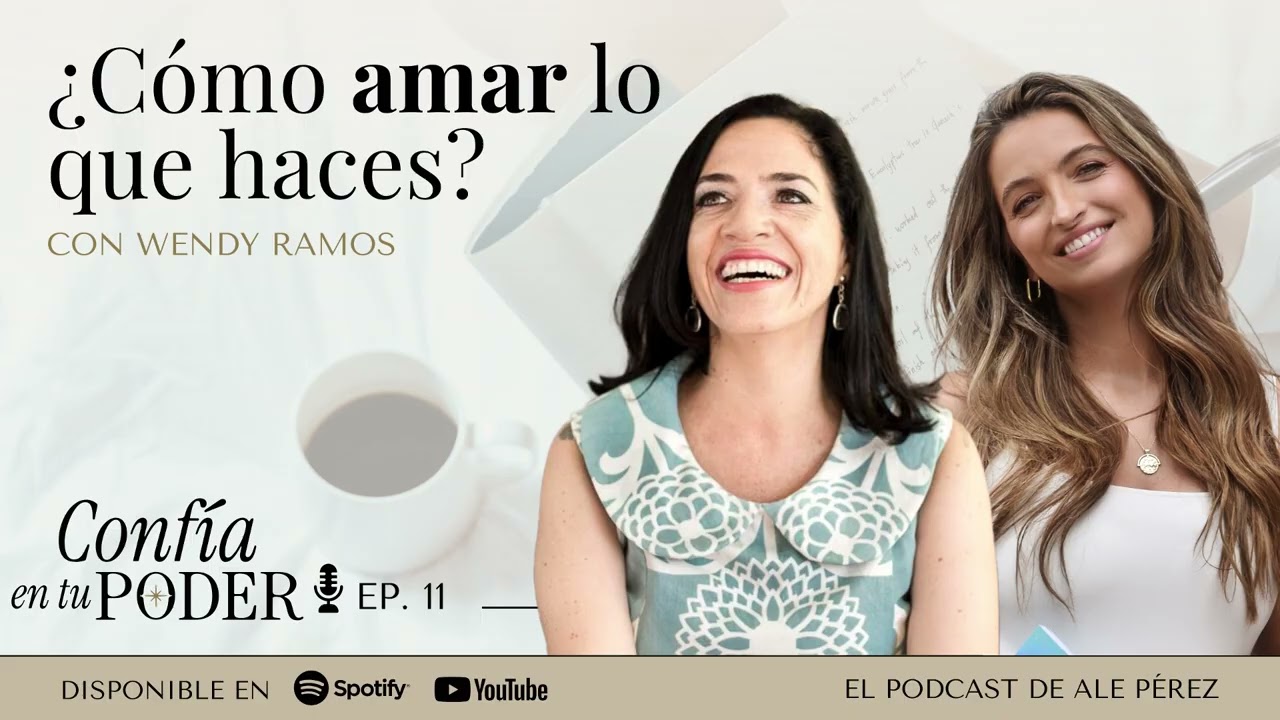 #11 &iquest;C&oacute;mo amar lo que haces? Con Wendy Ramos