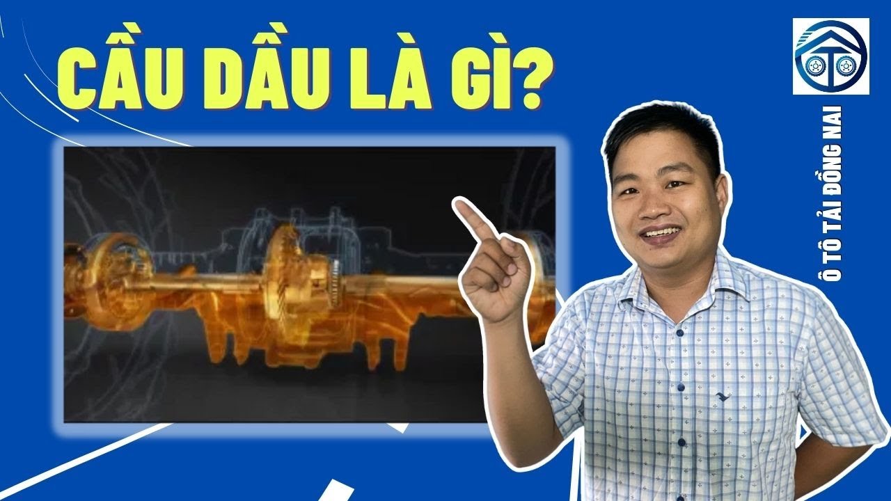 Cầu Dầu Là Gì? Cấu Tạo Và Nguyên Lý Hoạt Động Cầu Dầu | P1 | Ô Tô Tải Đồng Nai