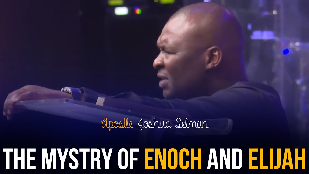 [THE OLD STORY] THE MYSTERY OF ENOCH AND ELIJAH - Apostle Joshua Selman 2022