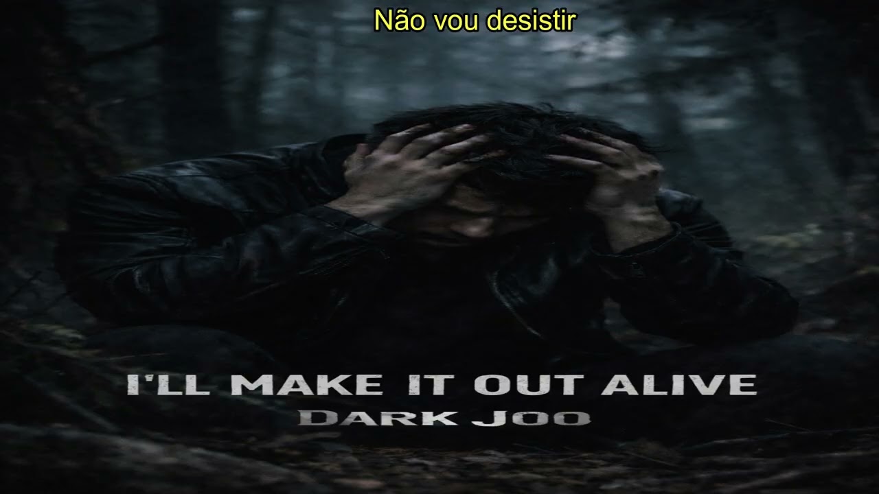 I'LL MAKE IT OUT ALIVE - BY DARK JOO
