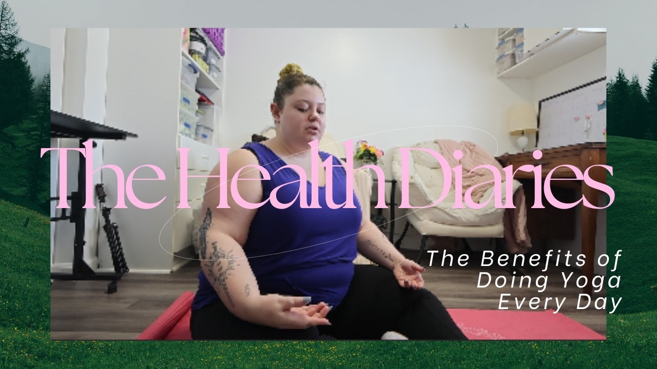 The Health Diaries: The Benefits of Doing Yoga Every Day | Mind, Body & Soul Reset