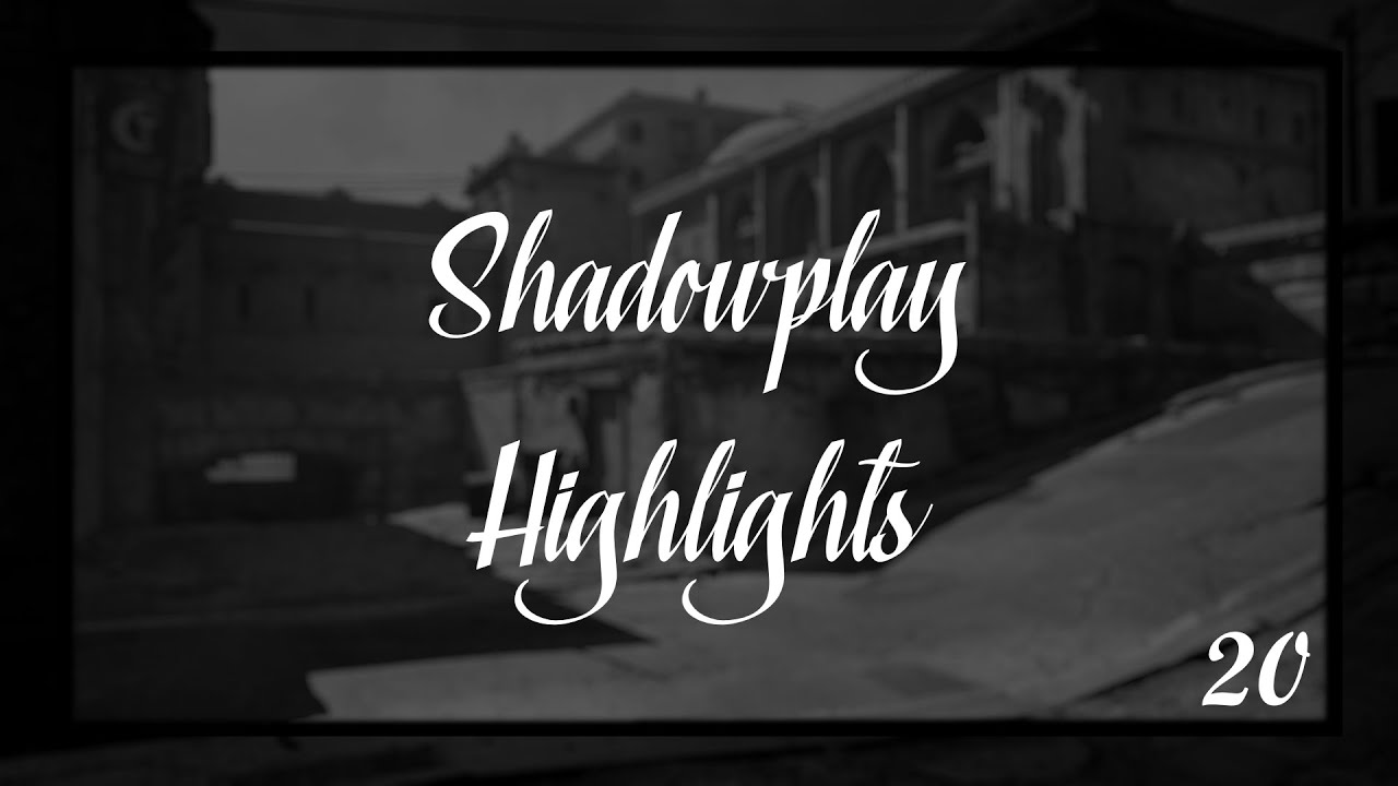 Shadowplay Highlights ||20||
