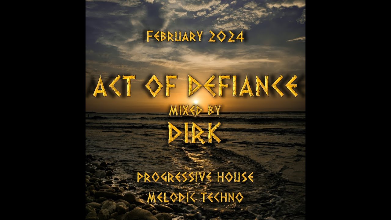 Progressive House & Melodic Techno | ACT OF DEFIANCE | mixed by Dirk (February 2024)