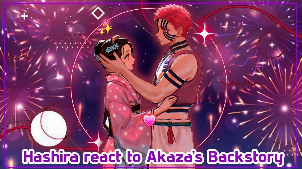 [] Hashira react to Akaza's Backstory [] Gacha Reaction [] Bunz Kun 2 []