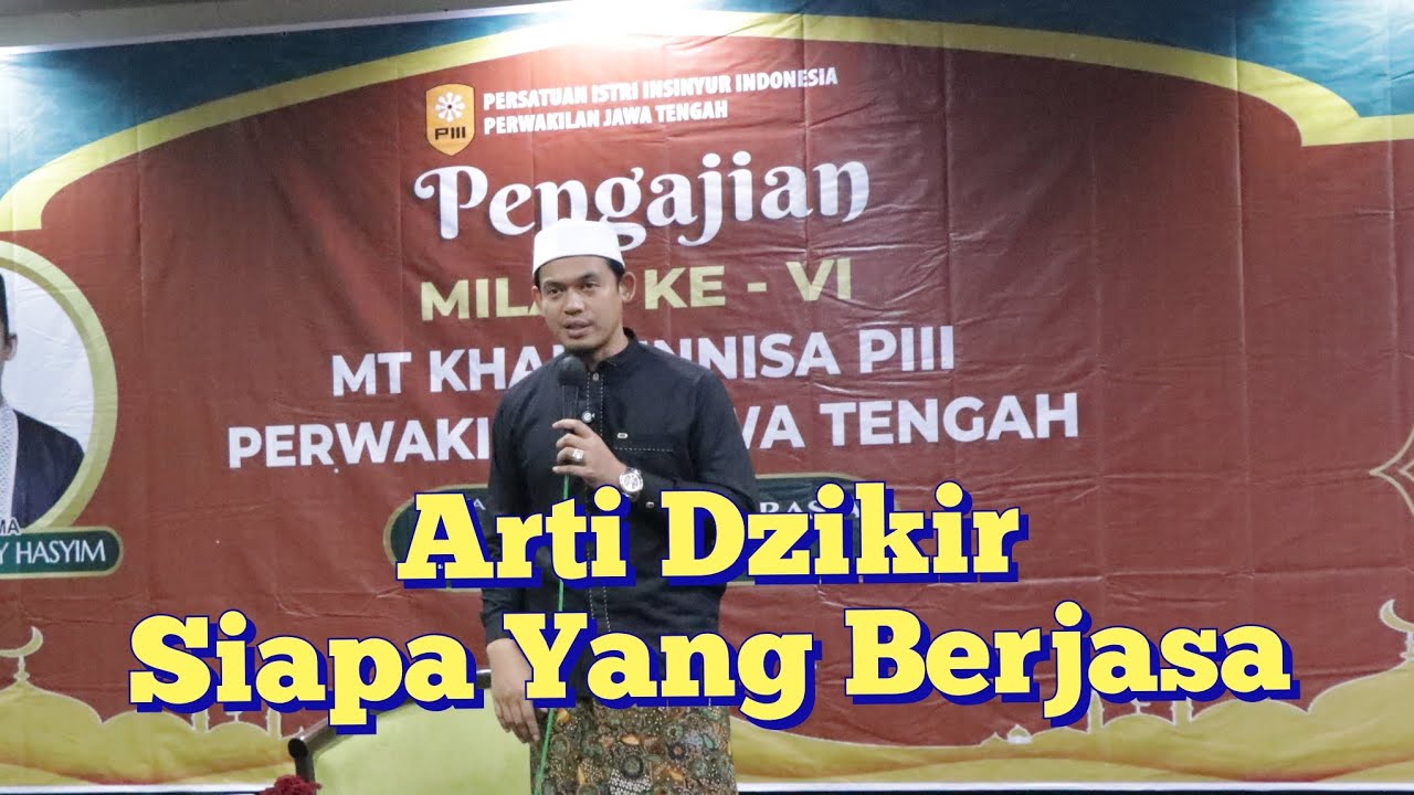 Arti Dzikir & Siapa Yang Berjasa Cuplikan kajian Abuya Arrazy Hasyim di MT Khairunnisa PIII Semarang