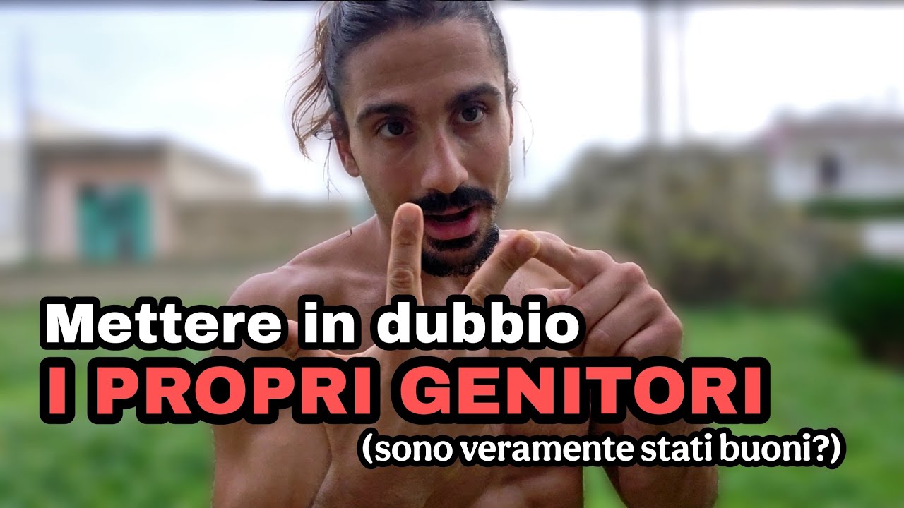 Mettere in dubbio i GENITORI &egrave; vitale per CRESCERE. 