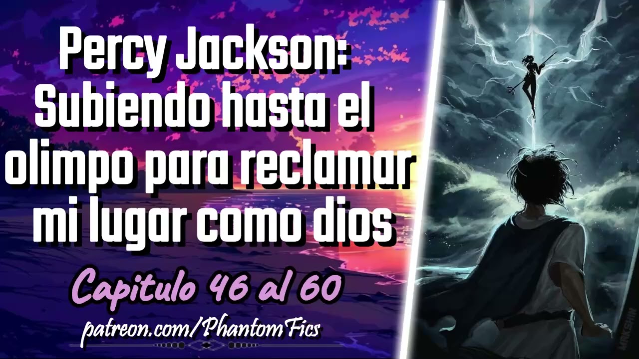 Percy Jackson: Subiendo hasta el olimpo para reclamar mi lugar como dios - Capitulo 46 al 60