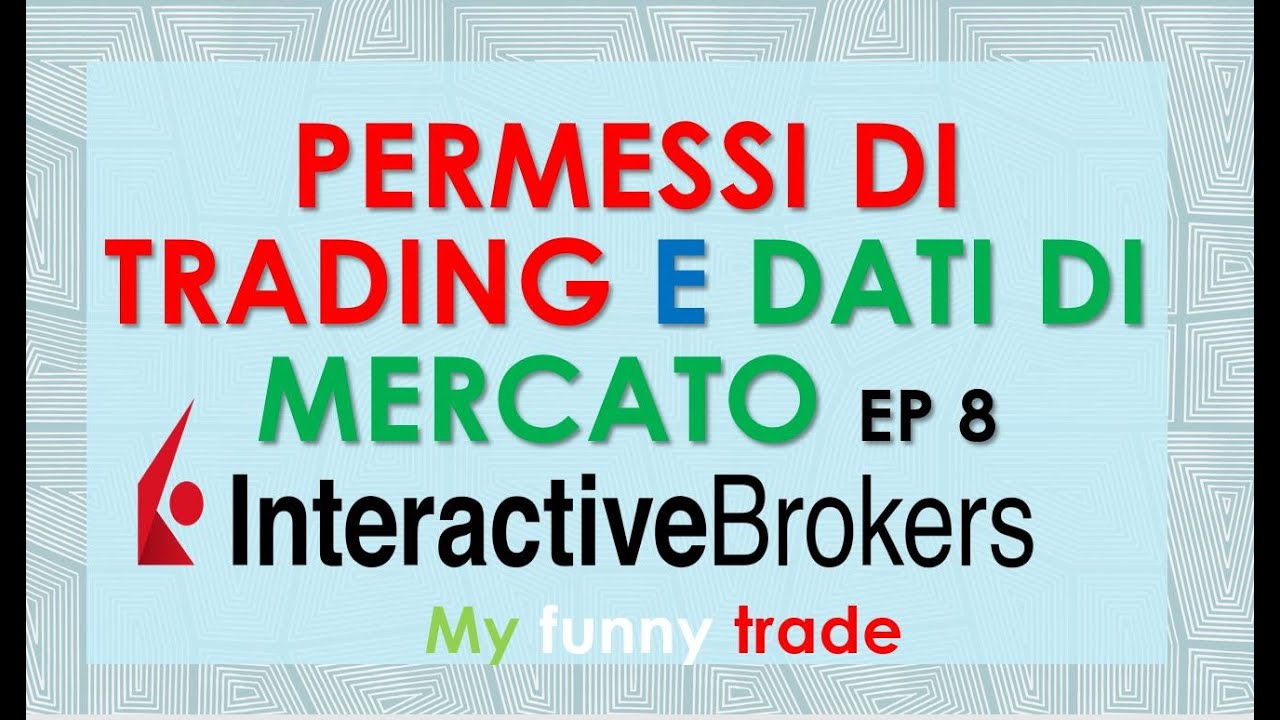 DATI DI MERCATO E PERMESSI DI TRADING su INTERACTIVE BROKERS