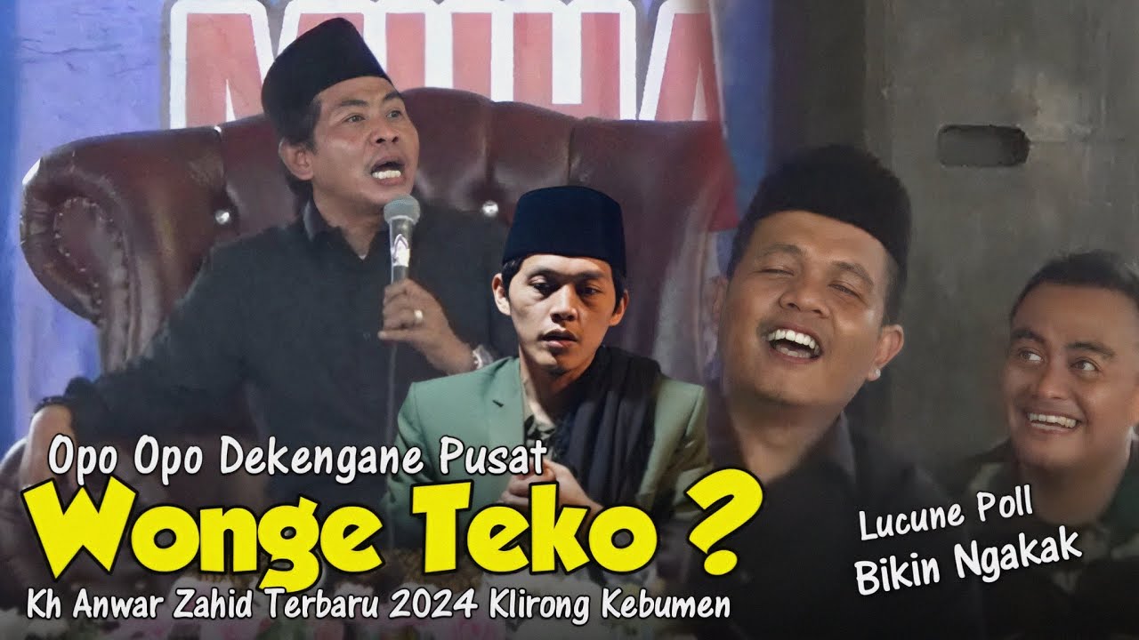 OPO OPO DEKENGANE PUSAT Wonge Teko ??? KH ANWAR ZAHID TERBARU 2024