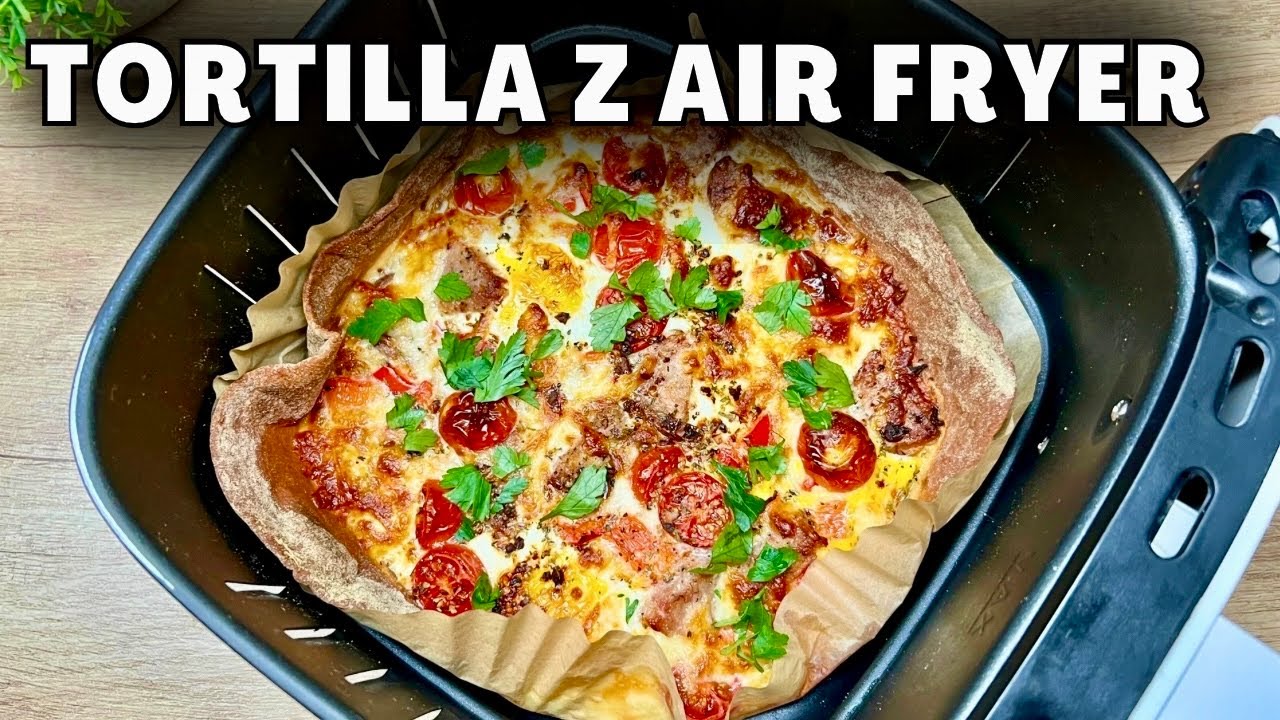 Pyszna Tortilla z Airfryera w kilka MINUT
