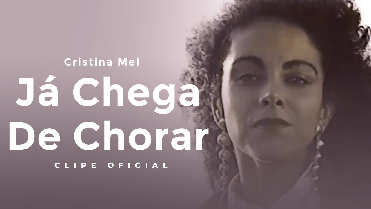 Cristina Mel - Já Chega de Chorar (Clipe Oficial)