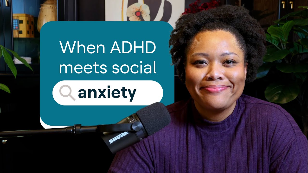 ADHD and social anxiety | MissUnderstood