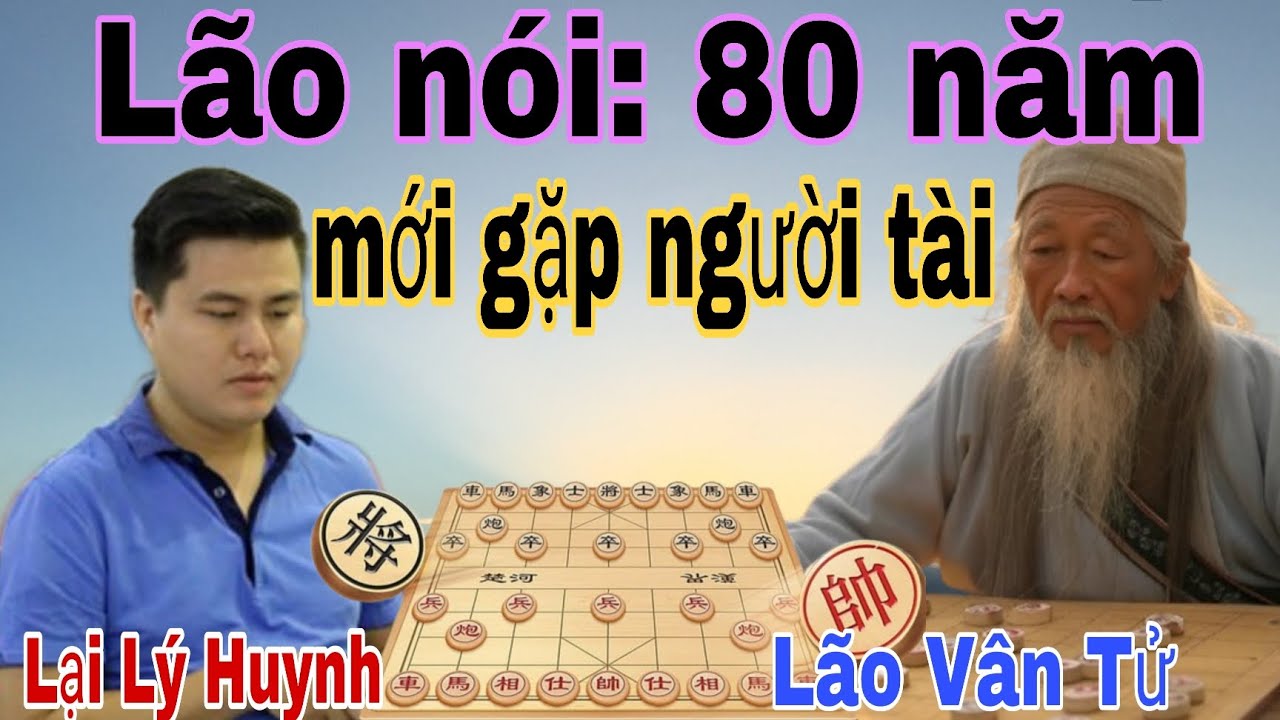 80 năm mới gặp ván cờ này | Lại Lý Huynh vs Lão Vân Tử