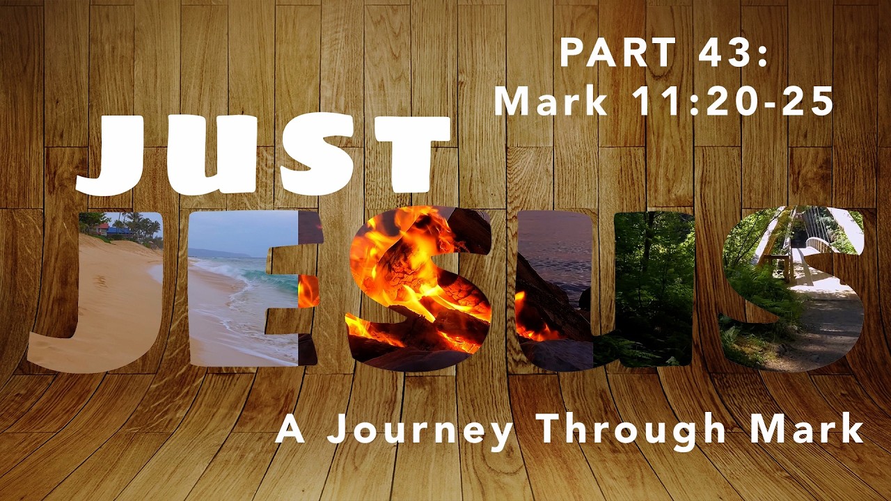 Just Jesus ~ A Journey Through Mark ~ Part 43