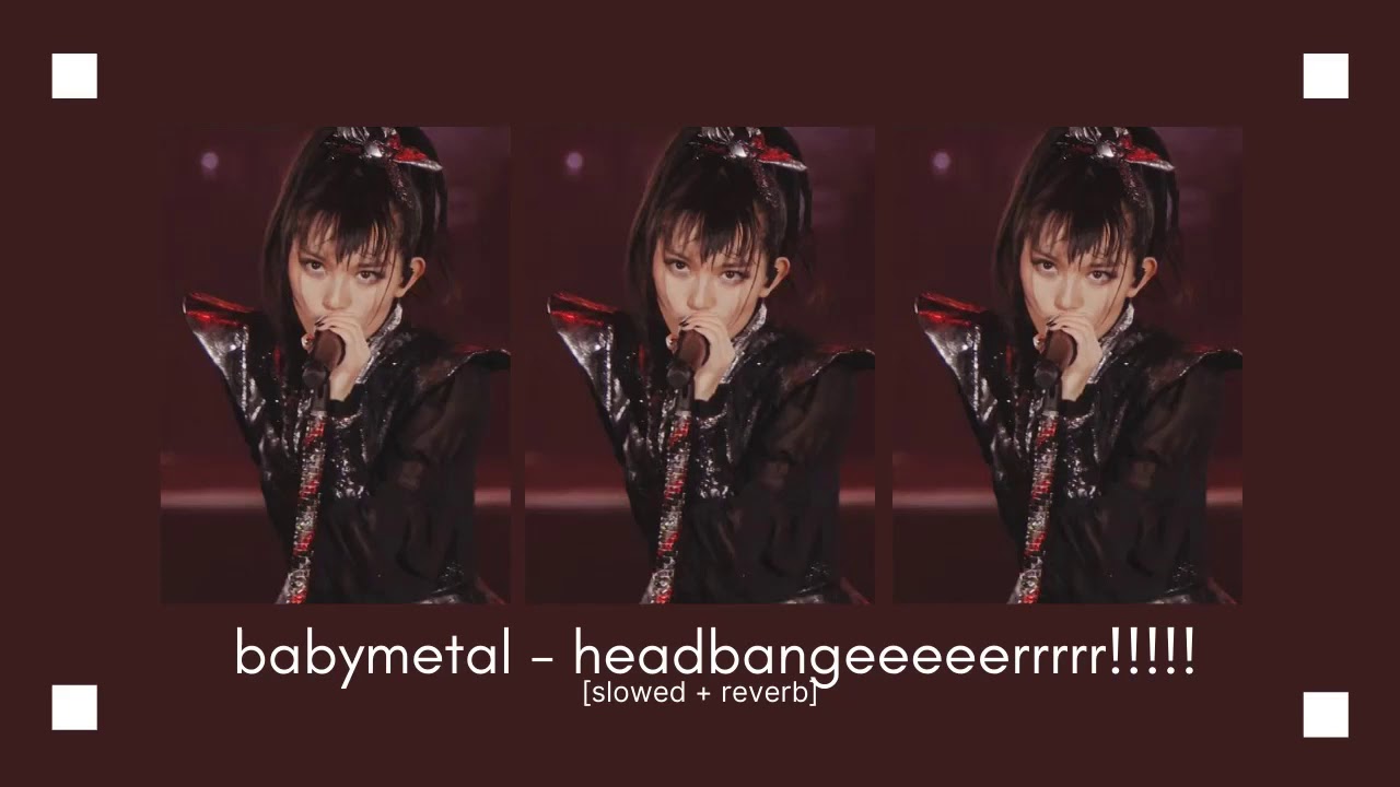 babymetal - headbangeeeeerrrrr!!!!! (slowed + reverb)