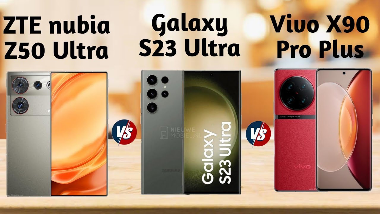 ZTE nubia Z50 Ultra vs Galaxy S23 Ultra vs Viv X90 Pro Plus