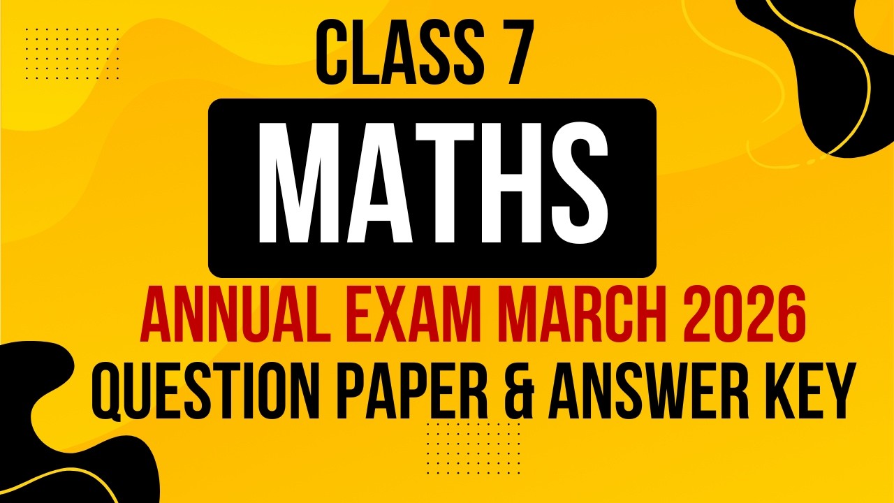 Class 7 Maths Annual Exam 2026 | New Pattern Model Question Paper with Answer Key | Mal & Eng