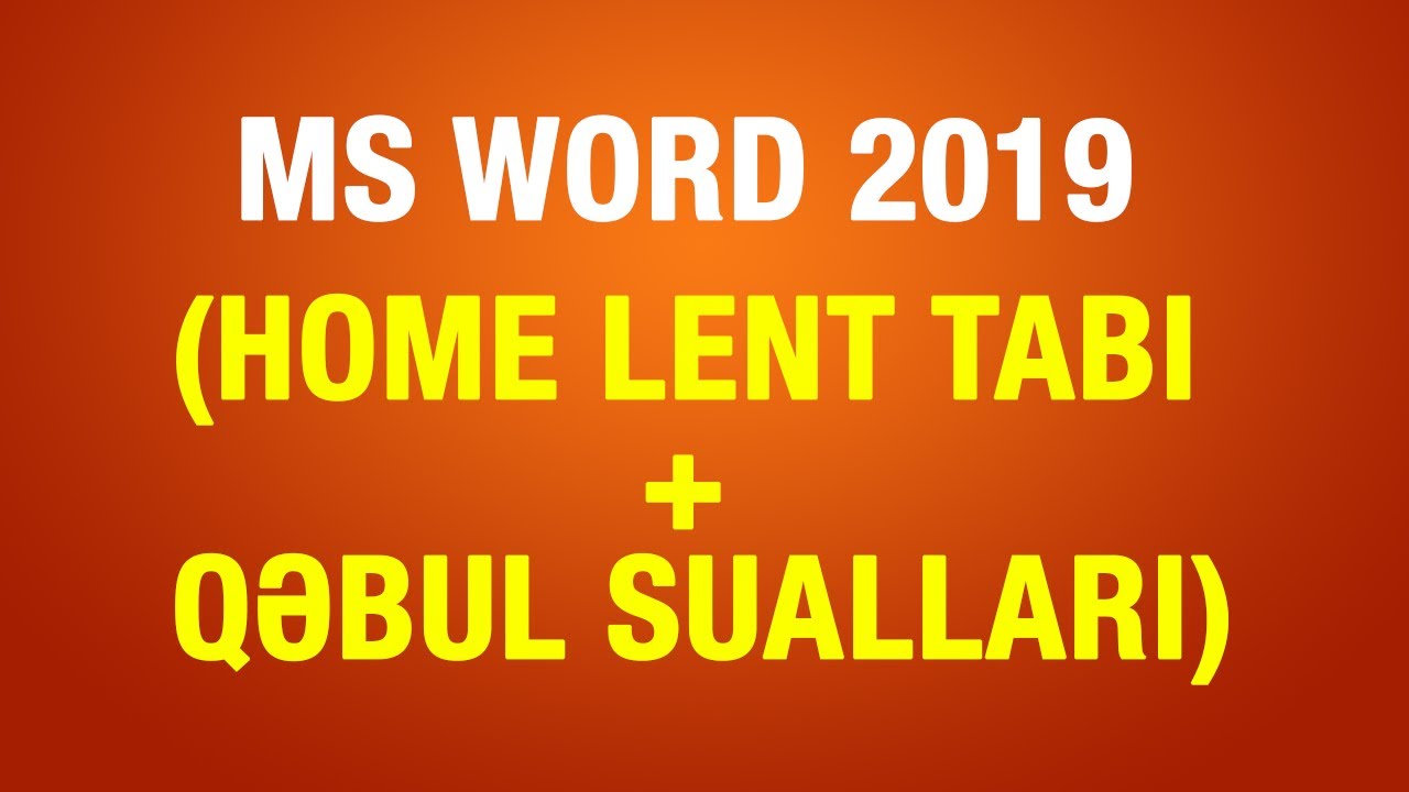 MS WORD 2019 (Home Lent Tabı + Qəbul Sualları)