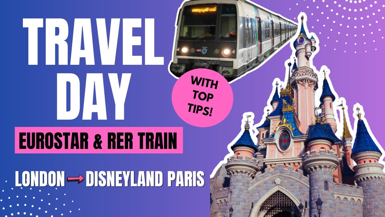 How to get from London to Disneyland Paris by Train | Travel Day (Eurostar, RER) & Disney Village