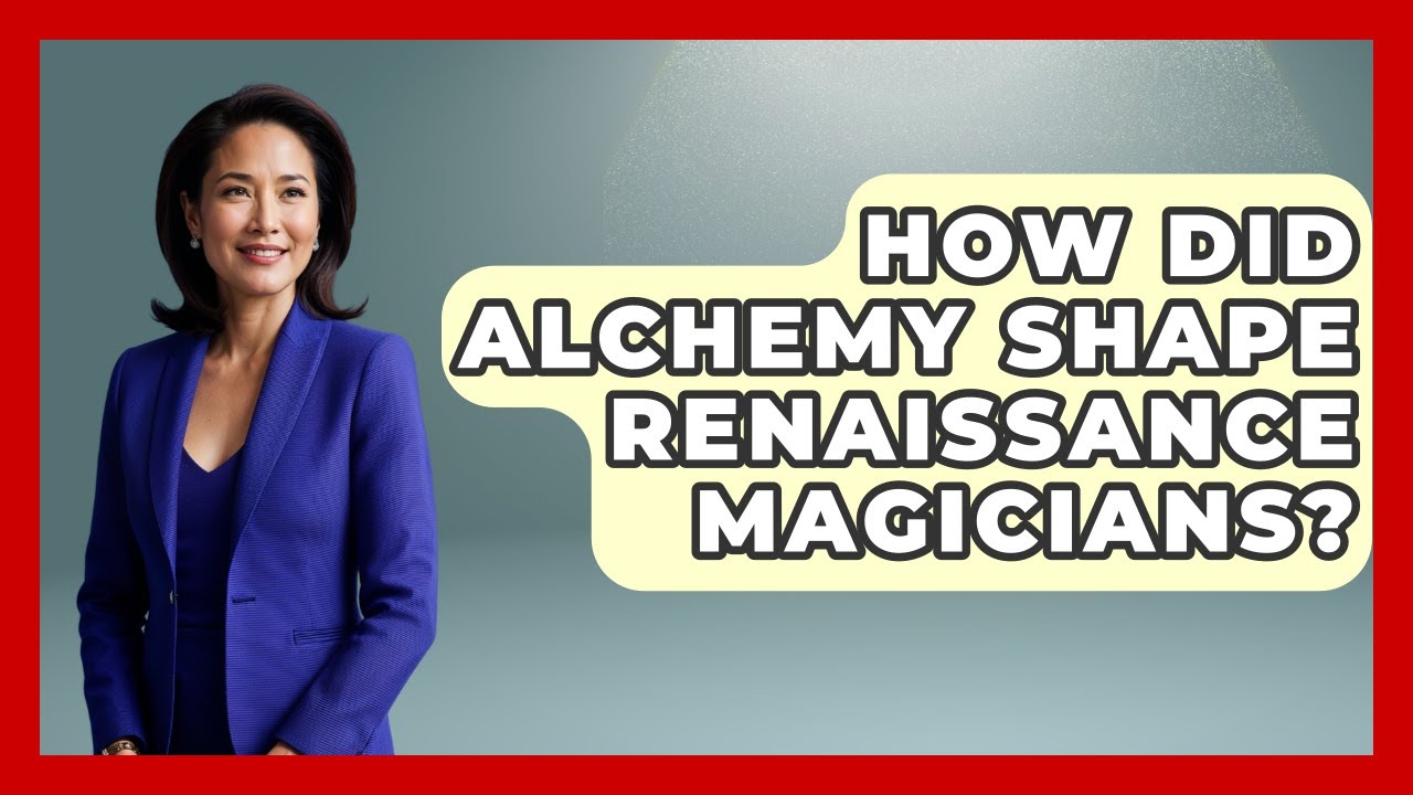 How Did Alchemy Shape Renaissance Magicians? - Occult Origins Explained