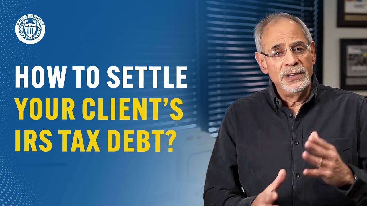 How to Settle your Client&rsquo;s IRS Tax Debt?