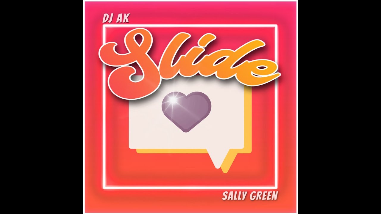 SLIDE - Sally Green & Dj AK