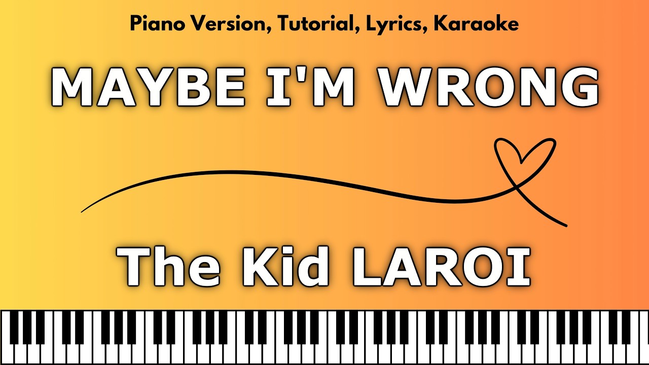 The Kid LAROI - MAYBE I'M WRONG (Piano Version, Tutorial, Lyrics, Karaoke)