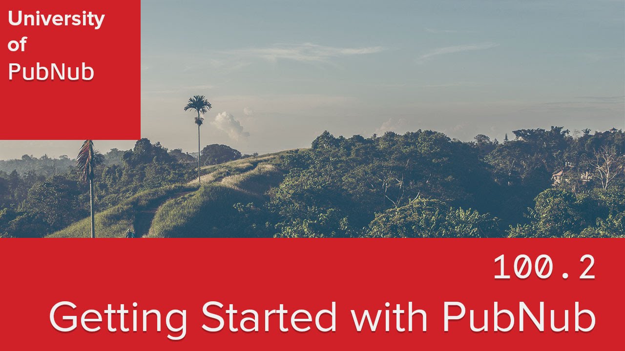 UP100.2: Getting started with PubNub