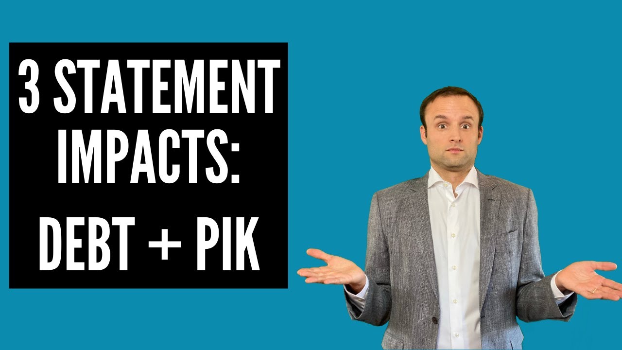 3 Statement Impact - Debt  + Paid-In-Kind (PIK) - Investment Banking Interview Qs