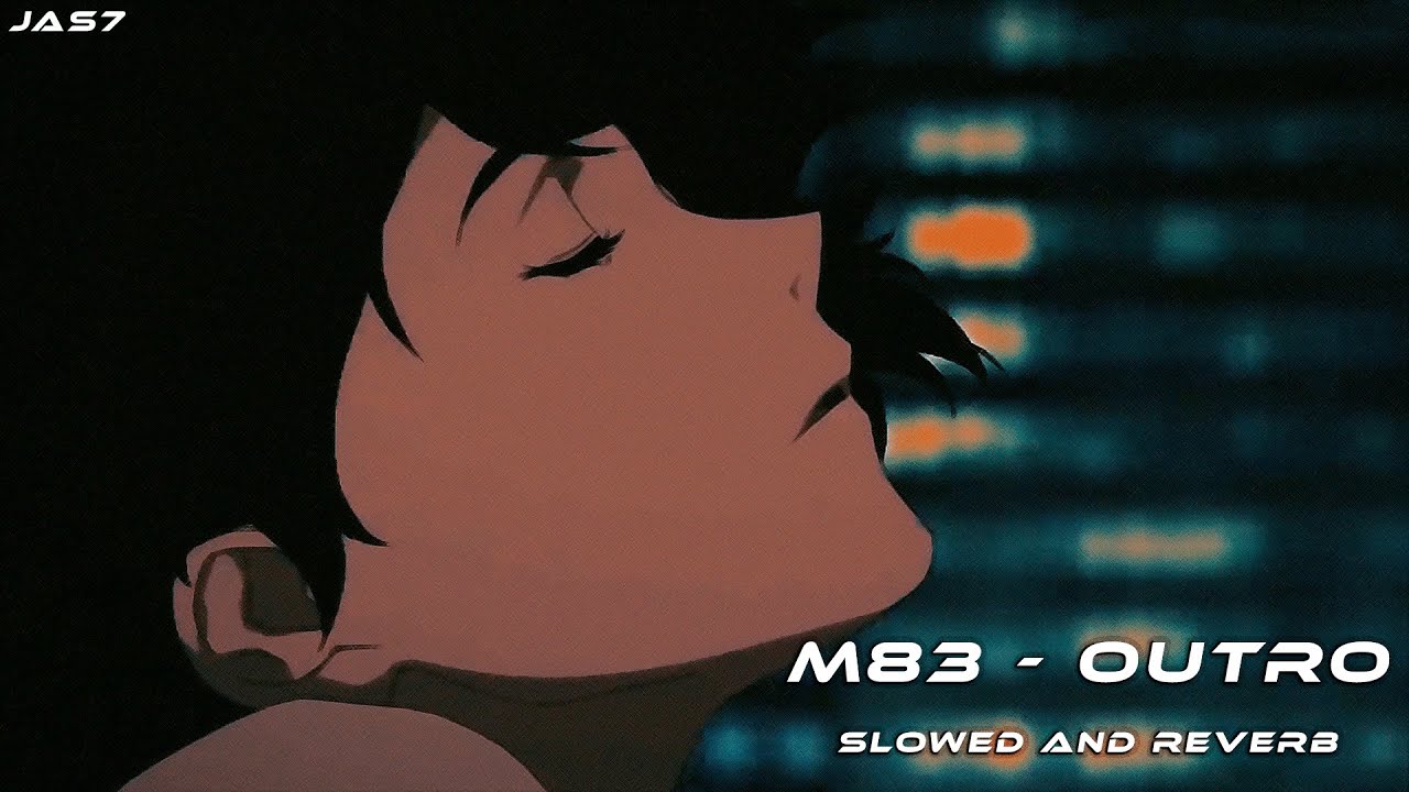 M83 - OUTRO (SLOWED AND REVERB)