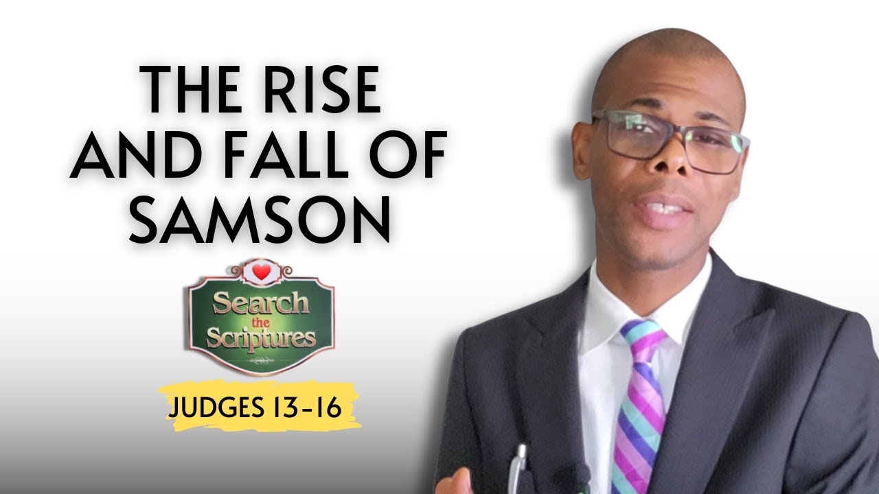 Judges 13-16 | THE RISE AND FALL OF SAMSON | Search the Scriptures| 