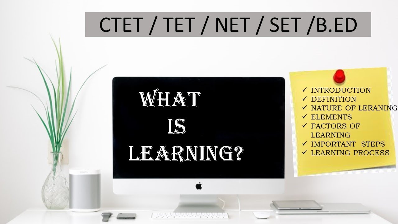 What is learning?| Learning process | important points of learning | factors and elements of learner