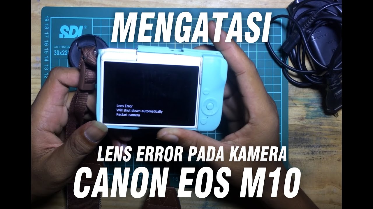 CARA MENGATASI LENS ERROR PADA KAMERA CANON M10 LENS ERROR WILL SHUTDOWN AUTOMATICALY RESTART CAMERA