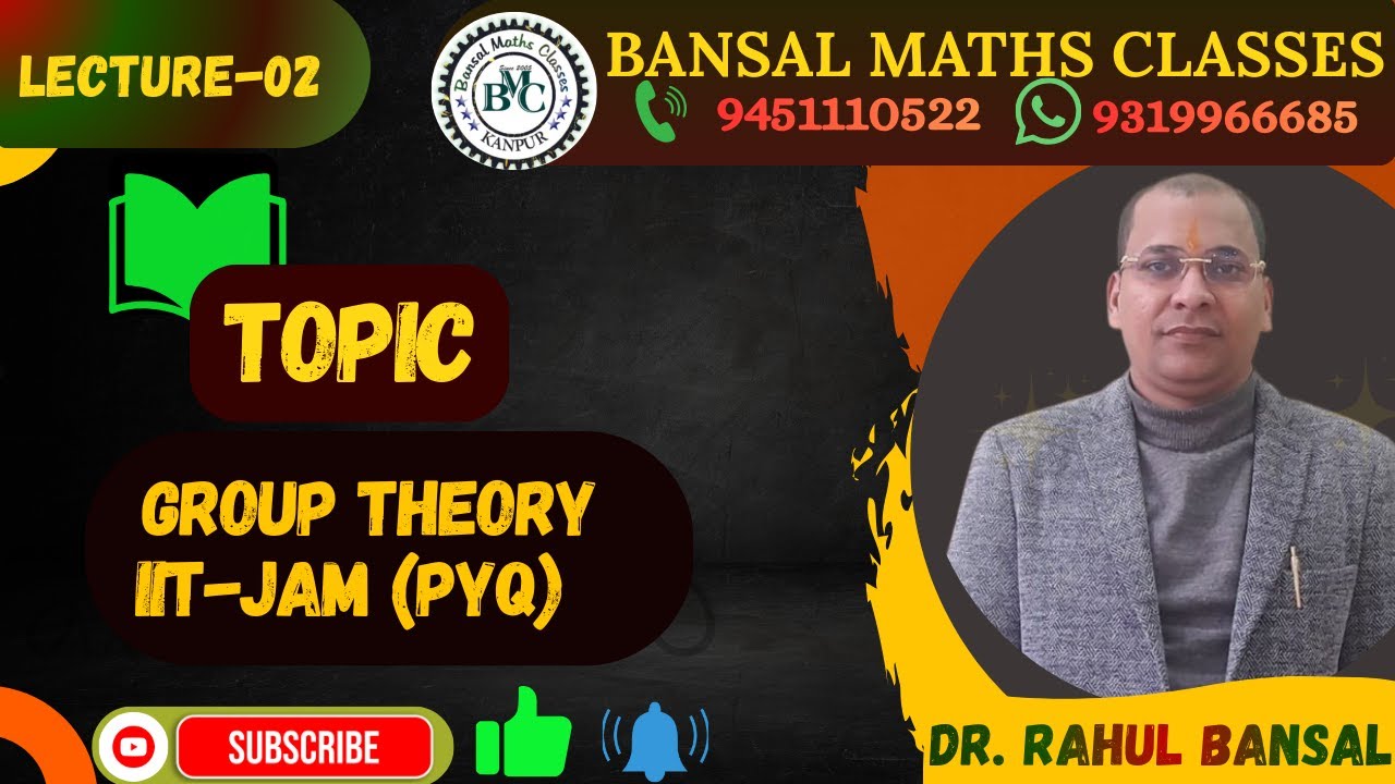 LECTURE 02 GROUP THEORY { PYQ IIT - JAM } 