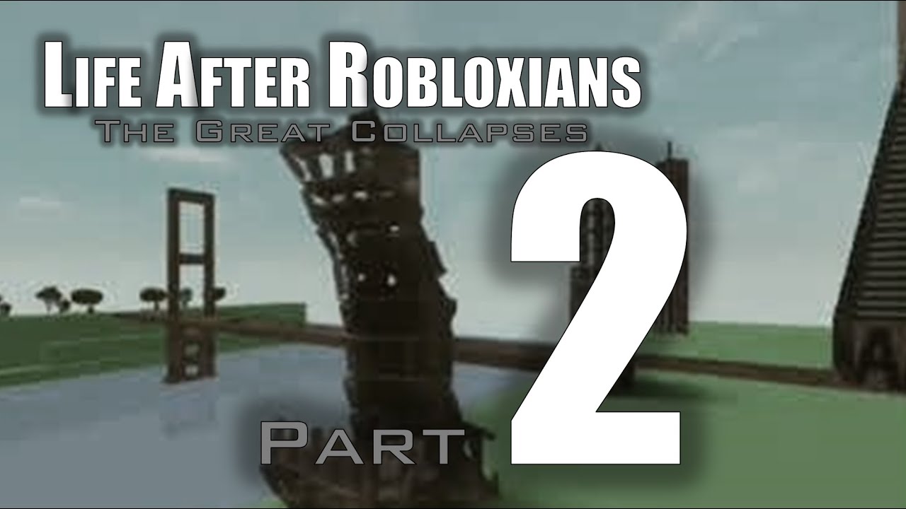 Life After Robloxians The Great Collapses Part 2