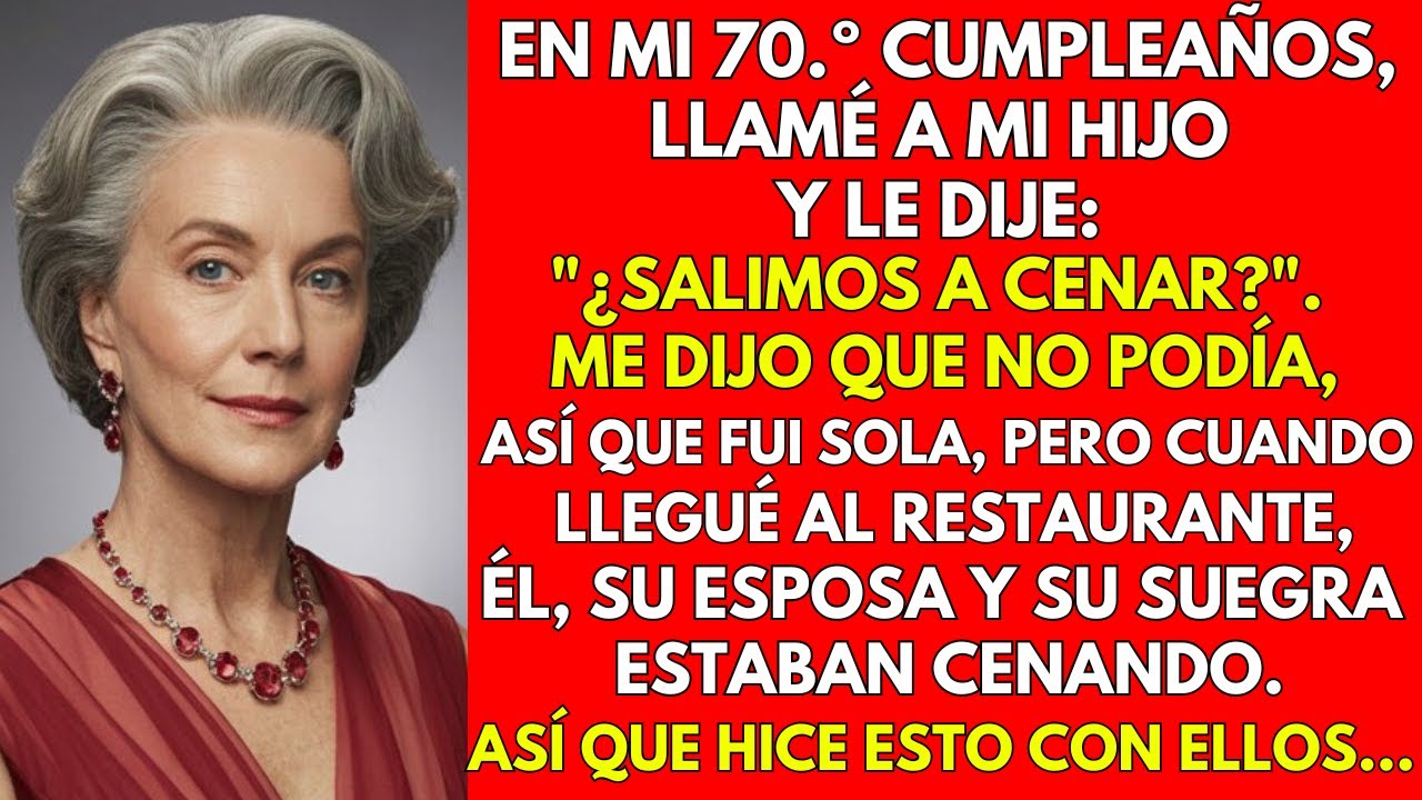 EN MI CUMPLEAÑOS, MI HIJO NO QUERÍA IR A CENAR PERO YA ESTABA CENANDO CON SU MUJER Y SU SUEGRA…