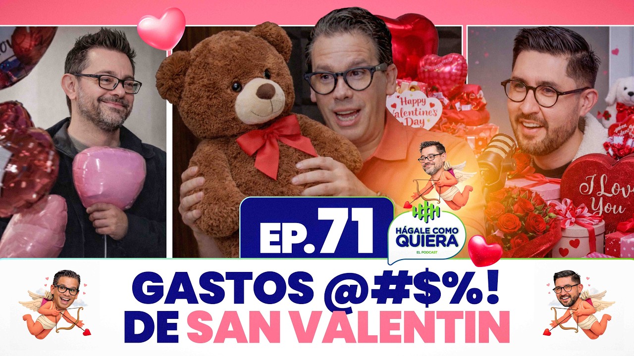 Gastos de San Valentin. Ep. 71 | HÁGALE COMO QUIERA | #podcast