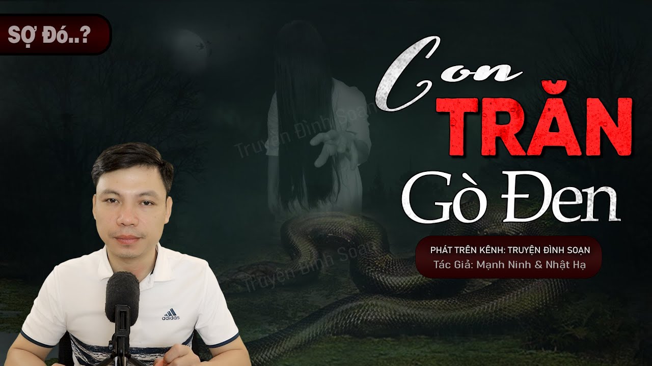 Truyện Ma: Căn Trăn Ở Gò Đen – Chuyện Ma Làng Quê Về Hồn Người Vợ Báo Mộng | Truyện Đình Soạn