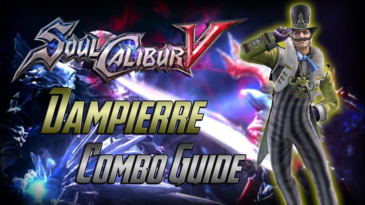Soul Calibur V: Dampierre Combo Guide