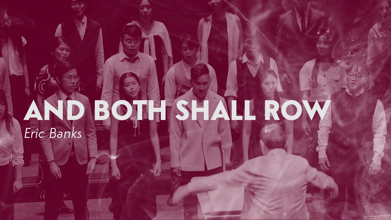 And Both Shall Row (Eric Banks) — Victoria Chorale and Nelson Kwei 