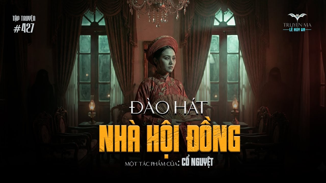 ĐÀO HÁT NHÀ HỘI ĐỒNG - Tiếng hát ma mị giữa đêm báo hiệu sự trả thù tàn khốc | Truyện ma Lê Huy An