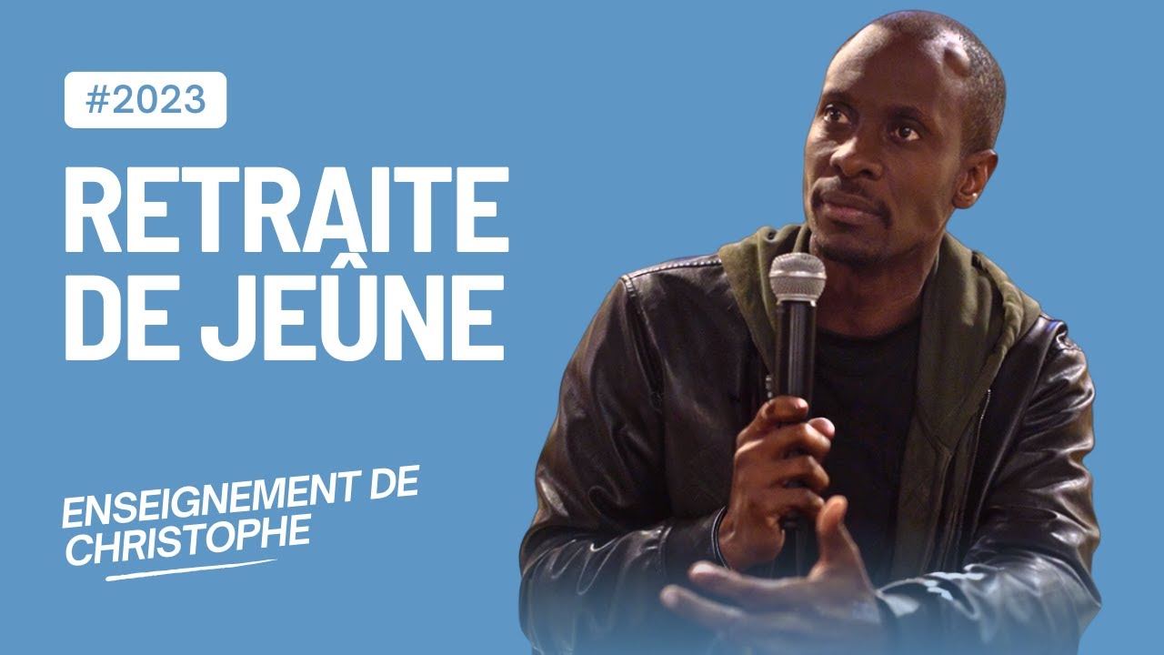 Enseignement de Christophe - Retraite de jeûne 2023