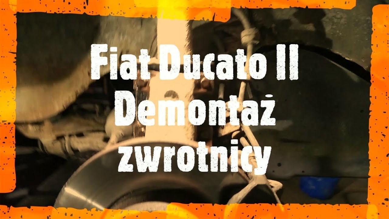 Fiat Ducato II -  Czy opłaca się naprawiać stare auta? Demontaż zwrotnicy