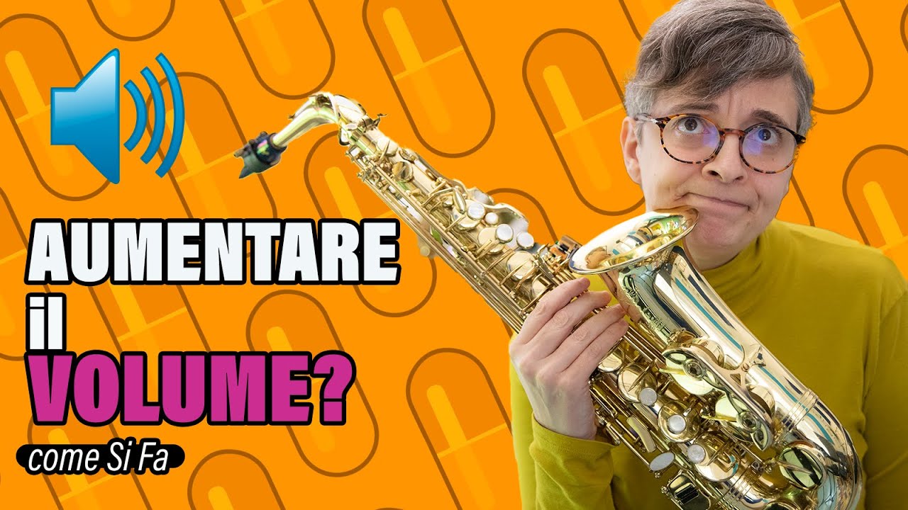SUONO PIÙ FORTE e PIÙ BELLO col SASSOFONO? È POSSIBILE!