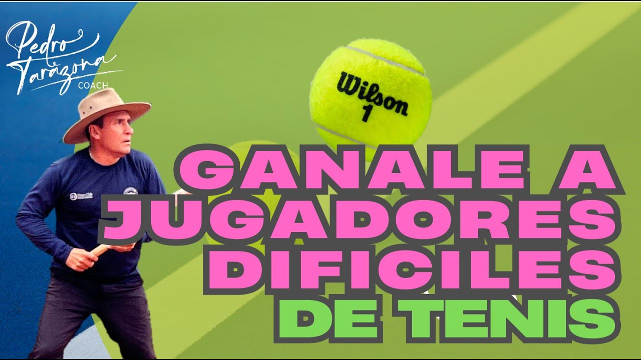 Como ganarle a jugadores complicados de tenis