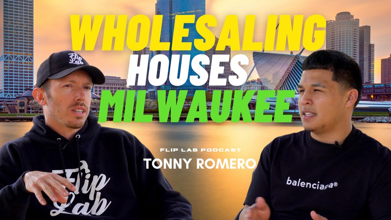 Wholesaling Houses Milwaukee | Tonny Romero - Flip Lab Podcast