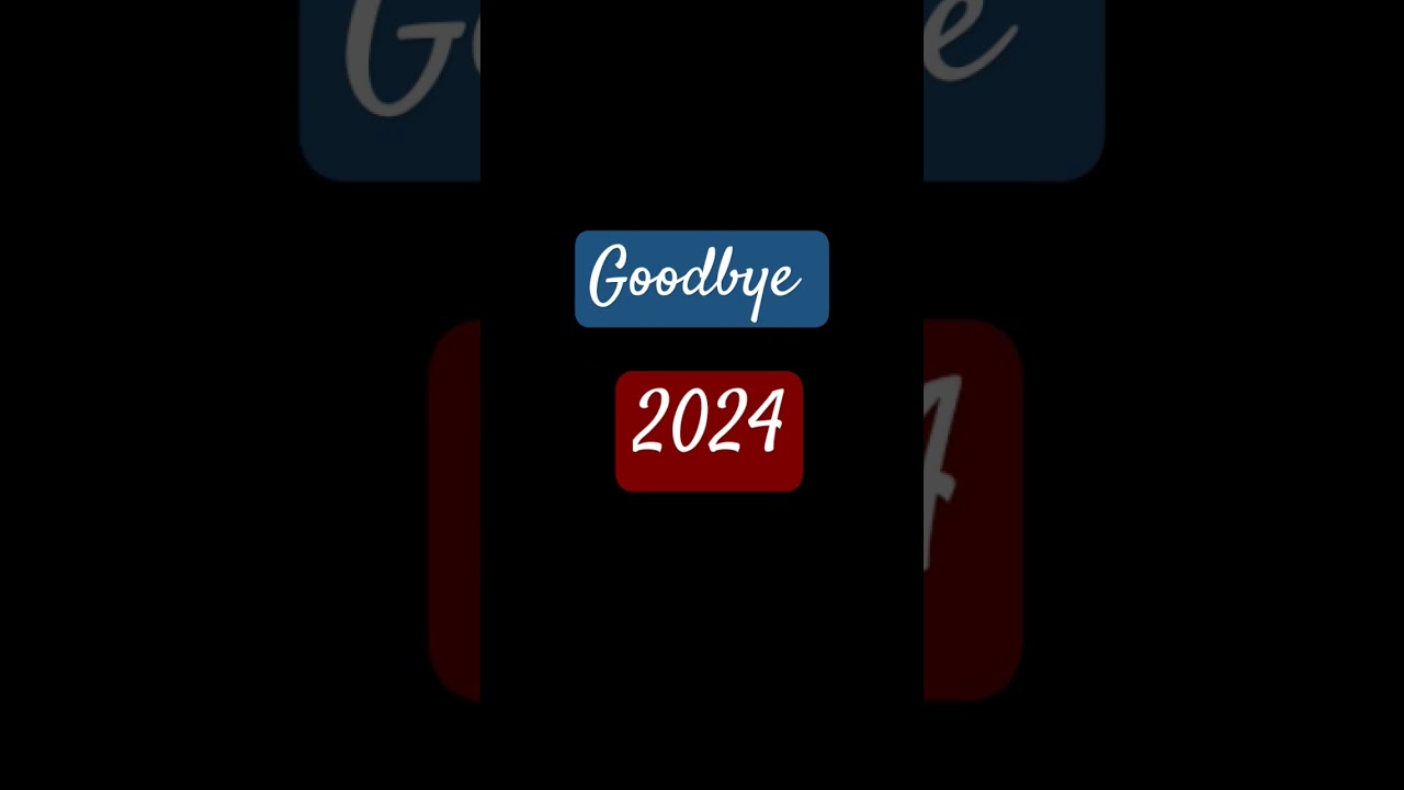 𝐺𝑜𝑜𝑑𝑏𝑦𝑒 2024........