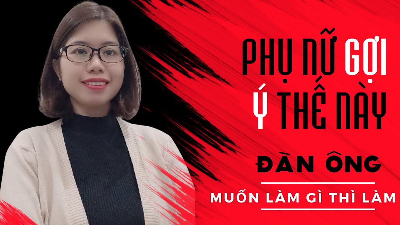 🔴 Phụ nữ gợi ý thế này, đàn ông muốn làm gì thì làm