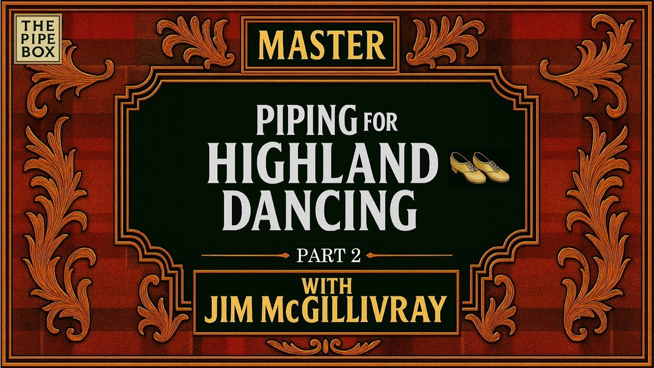 Master Piping for Highland Dancing with Daniel Carr & Jim McGillivray – Part 2